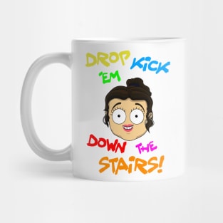 Drop kick 'em down the stairs Mug